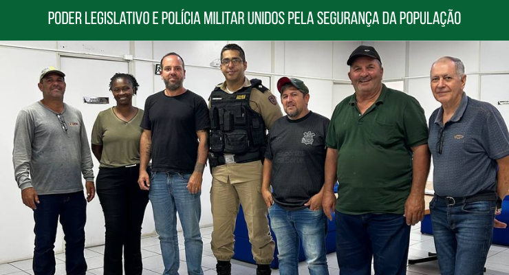 Poder Legislativo e Polícia Militar unidos pela segurança da população