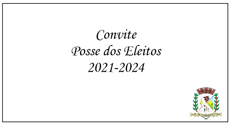 Convite para a Posse dos Vereadores, Vereadoras, Prefeito e Vice-Prefeita eleitos