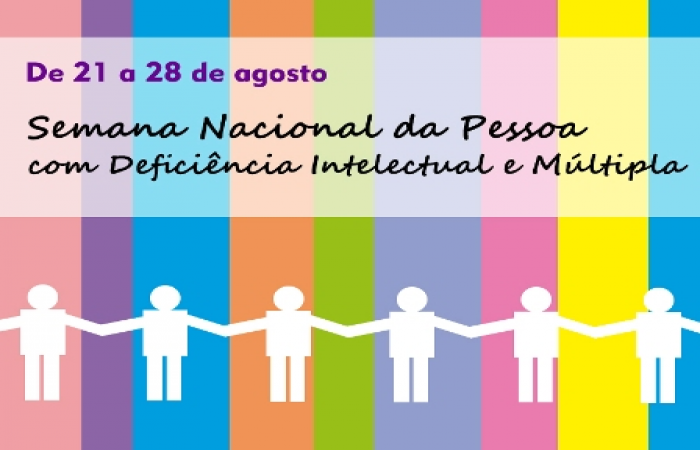 Semana Nacional da Pessoa com Deficiência Intelectual e Múltipla